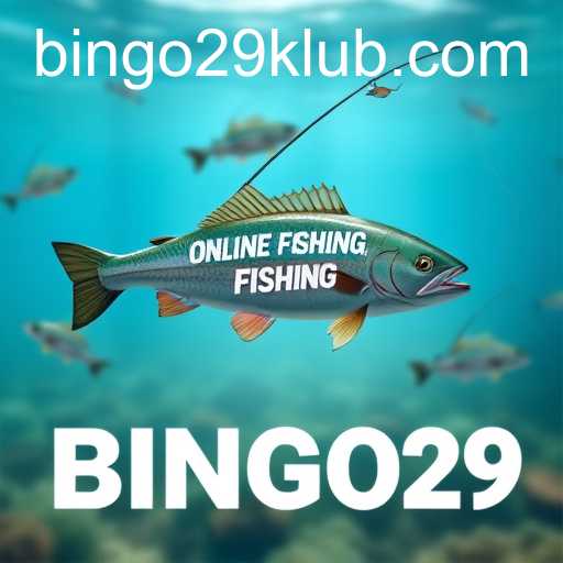 The Rise of Online Fishing: Navigating the Waters with BINGO29